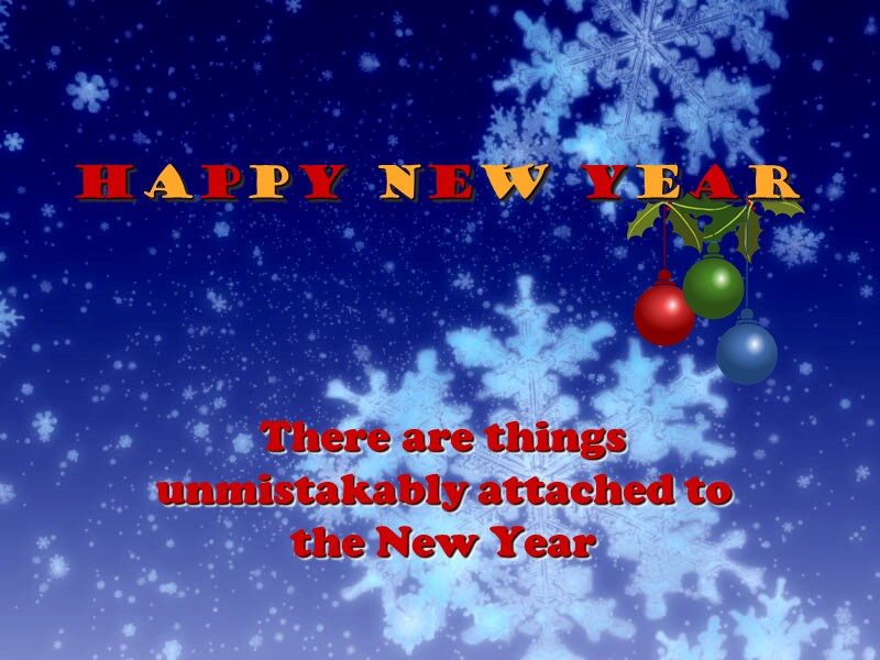 There are things unmistakably attached to the New Year HAPPY NEW YEAR